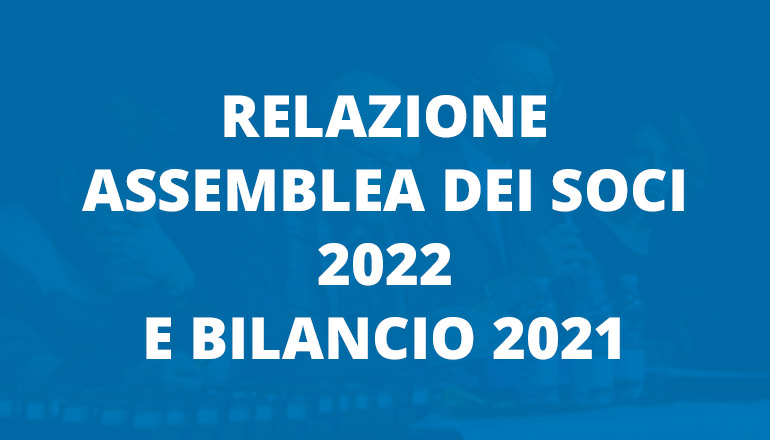Relazione assemblea dei soci 2022 e Bilancio 2021
